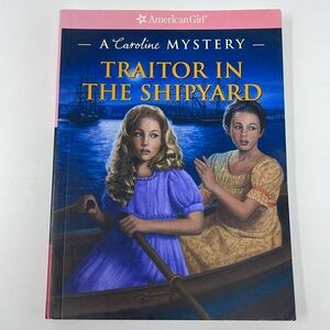 3/$15 AMERICAN GIRL: Traitor in the Shipyard - A Caroline Mystery